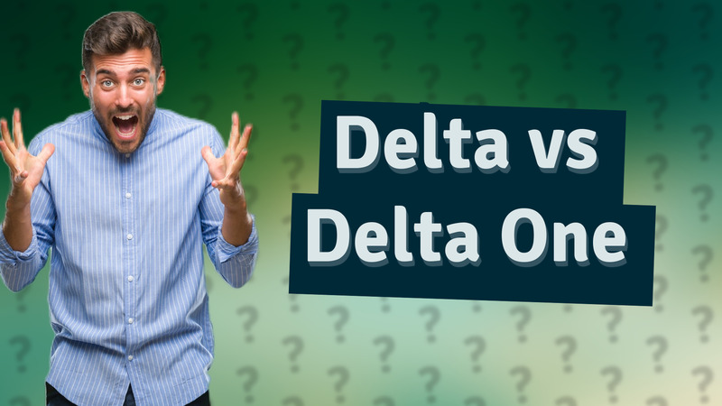 Delta vs Delta One