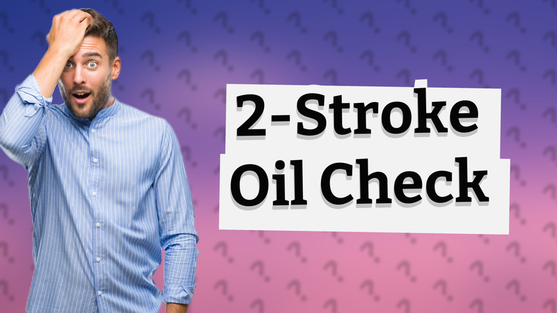 2-Stroke Oil Check