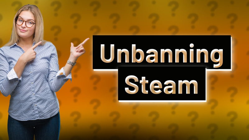 Unbanning Steam
