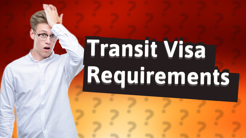Transit Visa Requirements