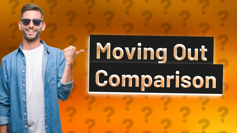 Moving Out Comparison