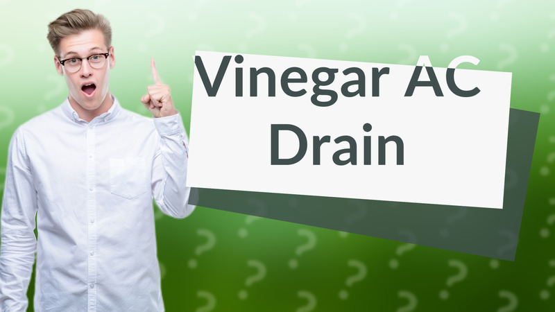 Vinegar AC Drain