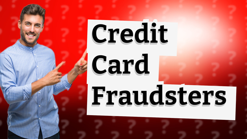 Credit Card Fraudsters