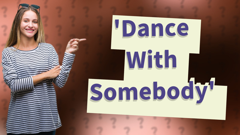 'Dance With Somebody'