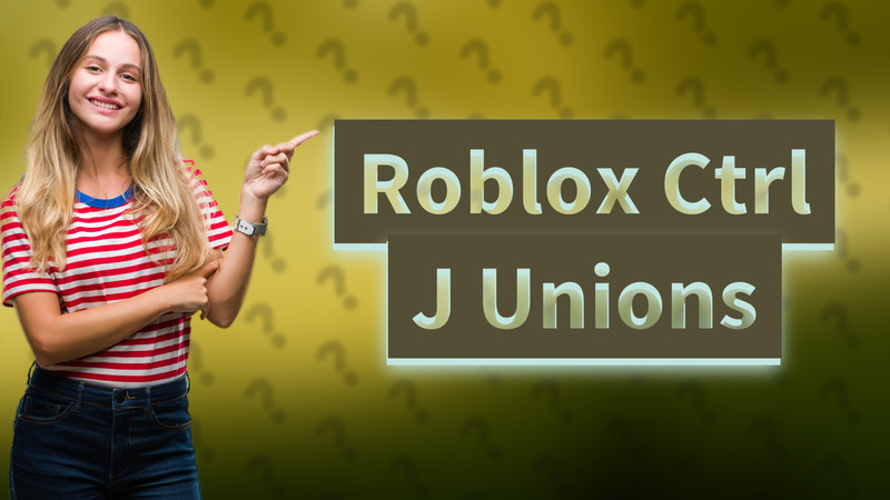Roblox Ctrl J Unions