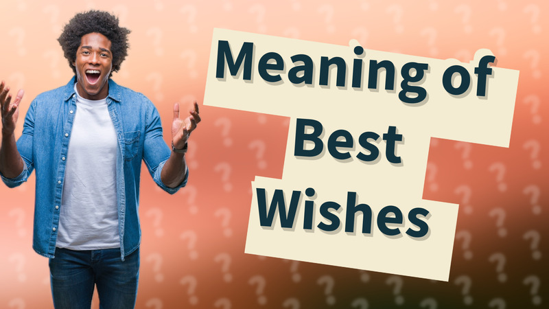 Meaning of Best Wishes