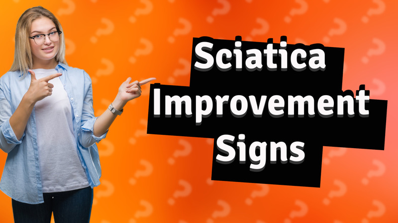 Sciatica Improvement Signs