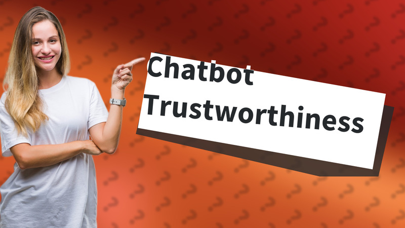Chatbot Trustworthiness