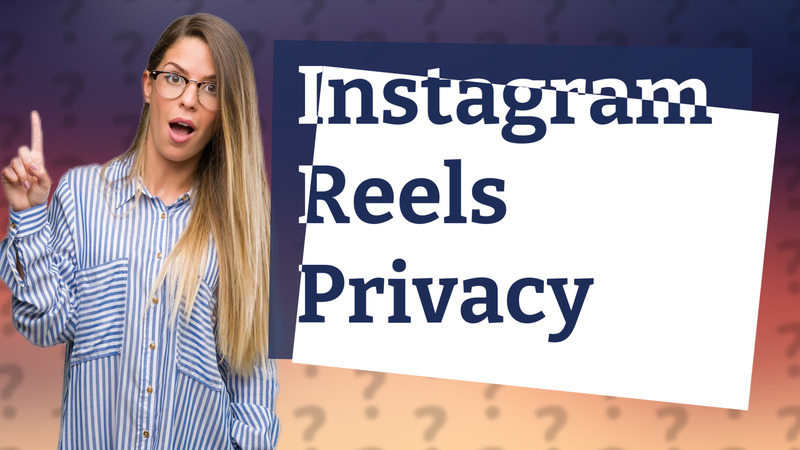 Instagram Reels Privacy