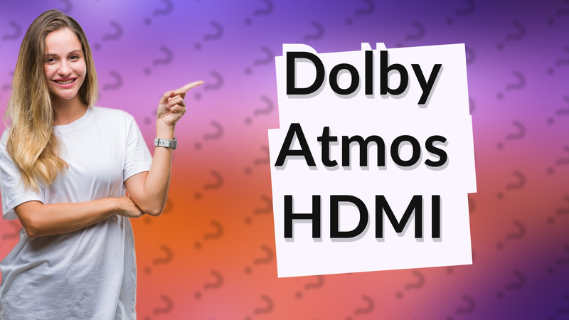 Dolby Atmos HDMI