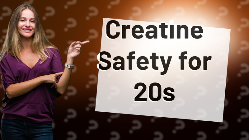 Creatine Safety for 20s