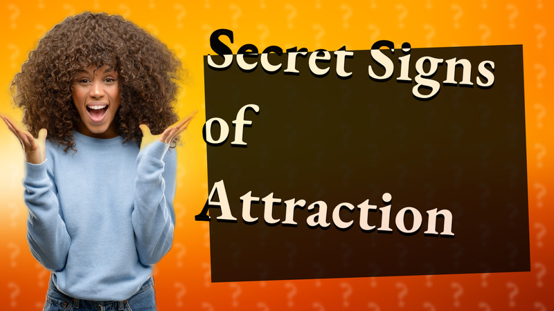 Secret Signs of Attraction