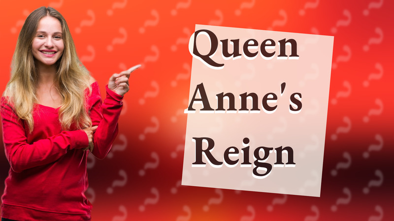 Queen Anne's Reign