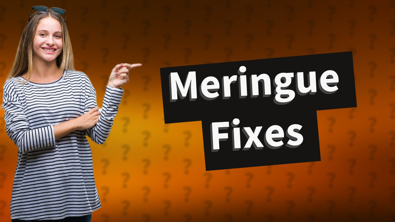 Meringue Fixes