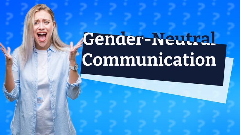 Gender-Neutral Communication