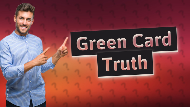 Green Card Truth