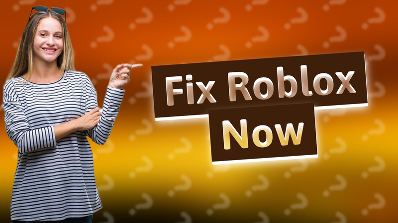 Fix Roblox Now