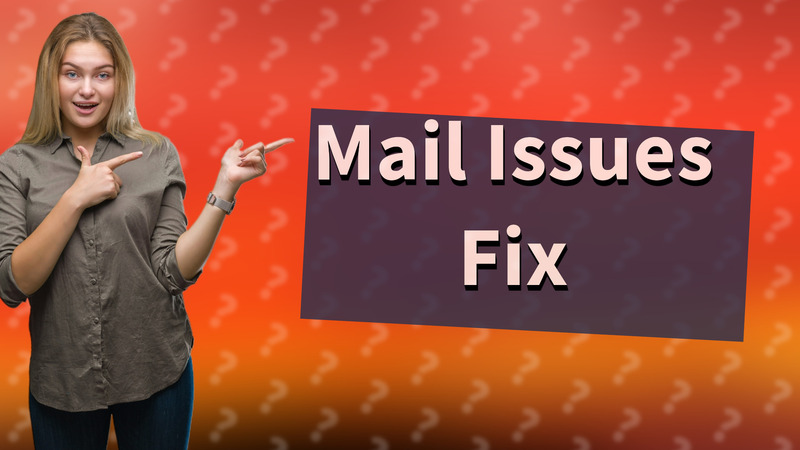 Mail Issues Fix