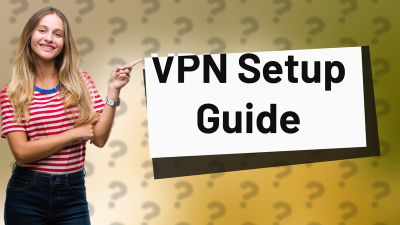 VPN Setup Guide