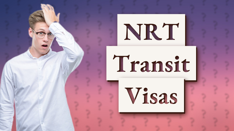 NRT Transit Visas