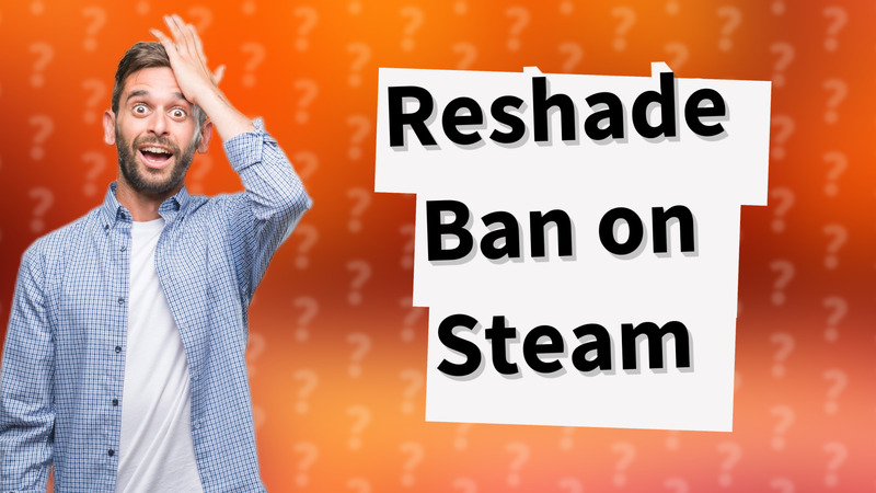 Reshade Ban on Steam