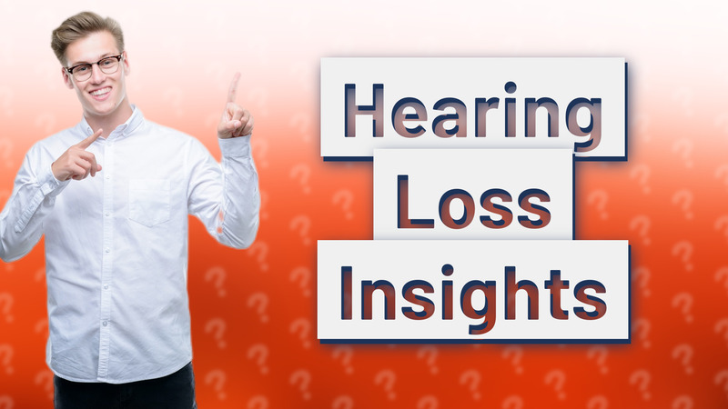 Hearing Loss Insights