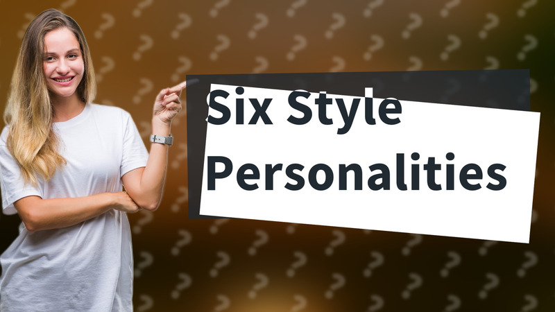 Six Style Personalities