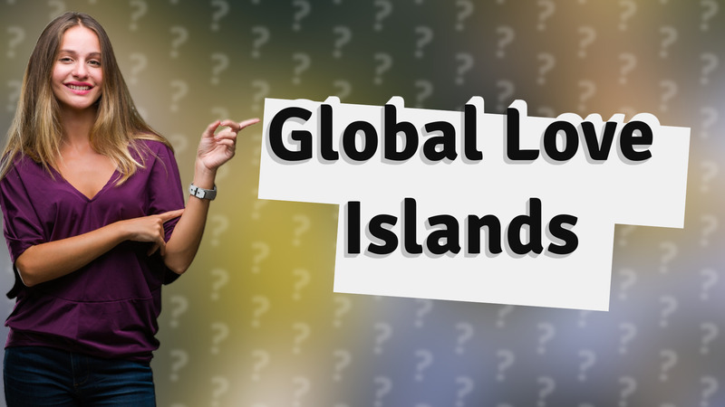 Global Love Islands