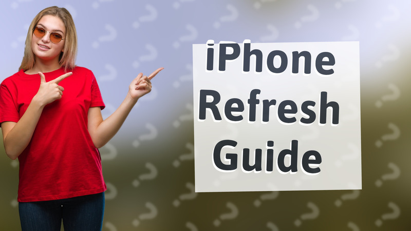 iPhone Refresh Guide