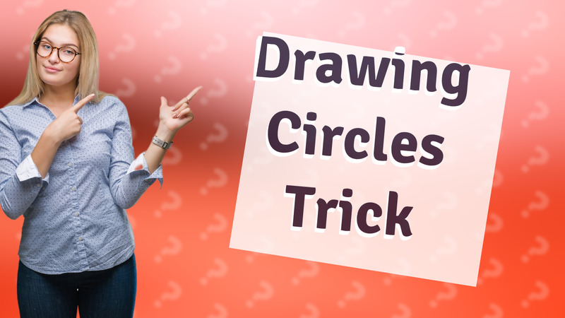Drawing Circles Trick