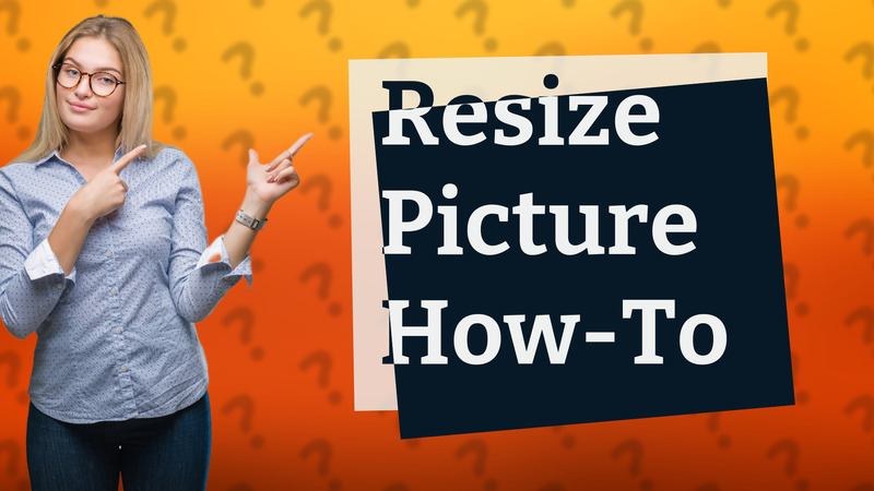 Resize Picture How-To