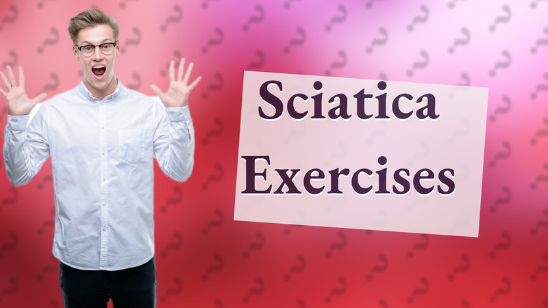 Sciatica Exercises