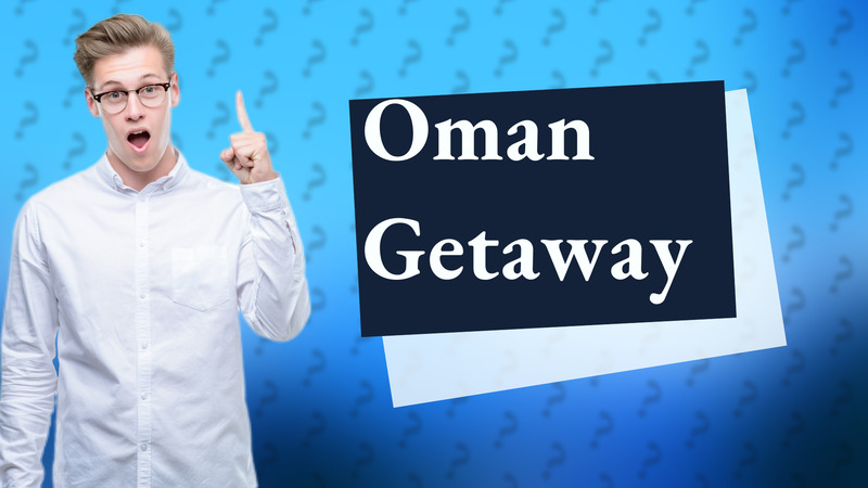 Oman Getaway