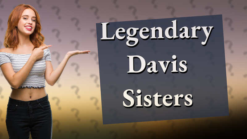 Legendary Davis Sisters