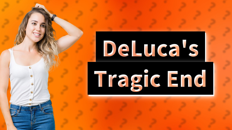 DeLuca's Tragic End