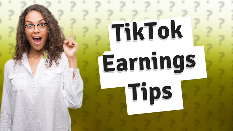 TikTok Earnings Tips