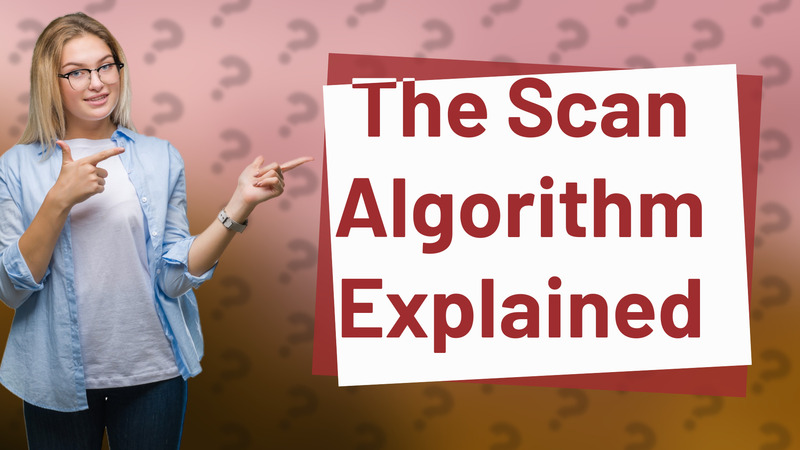 The Scan Algorithm Explained