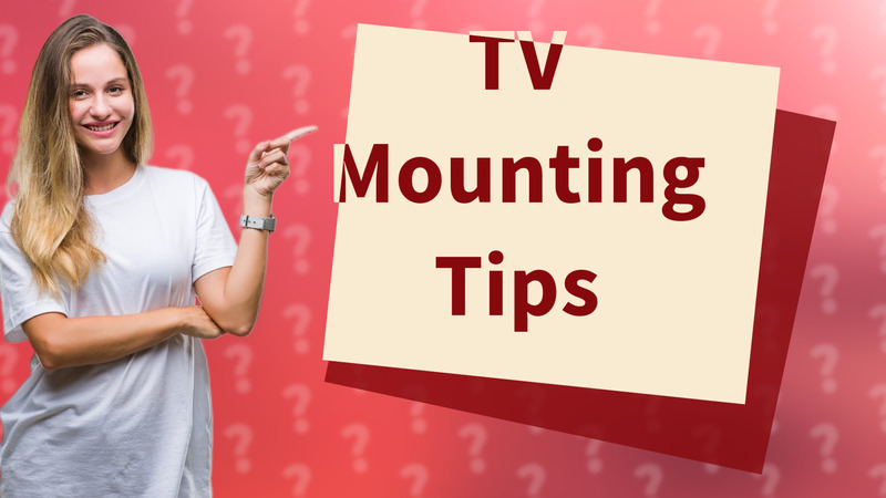 TV Mounting Tips