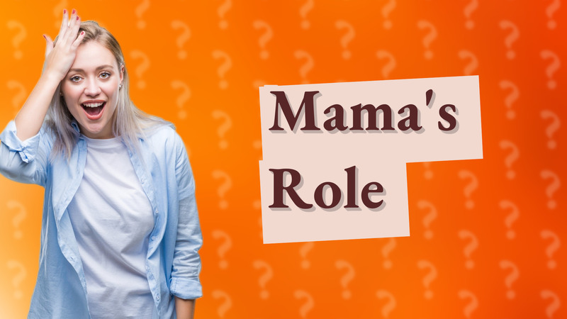 Mama's Role
