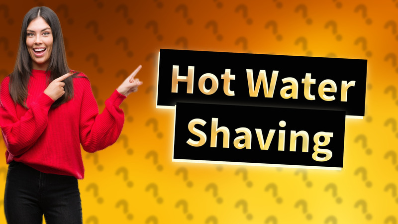Hot Water Shaving