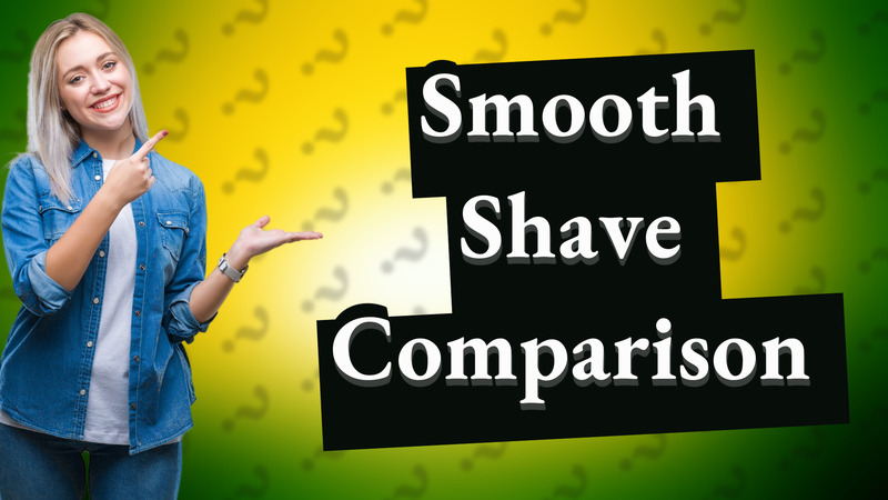 Smooth Shave Comparison
