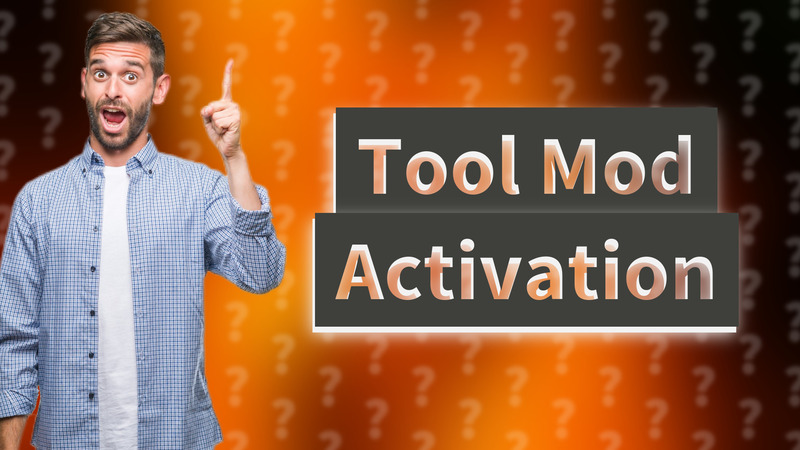 Tool Mod Activation