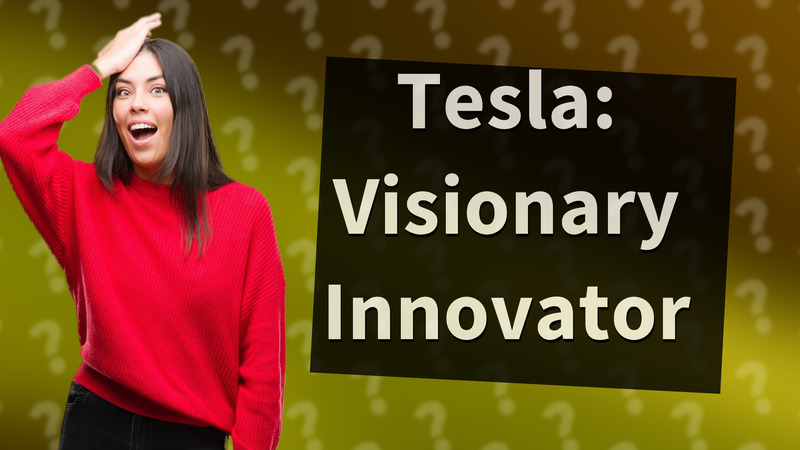 Tesla: Visionary Innovator