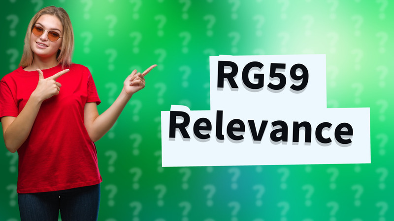 RG59 Relevance