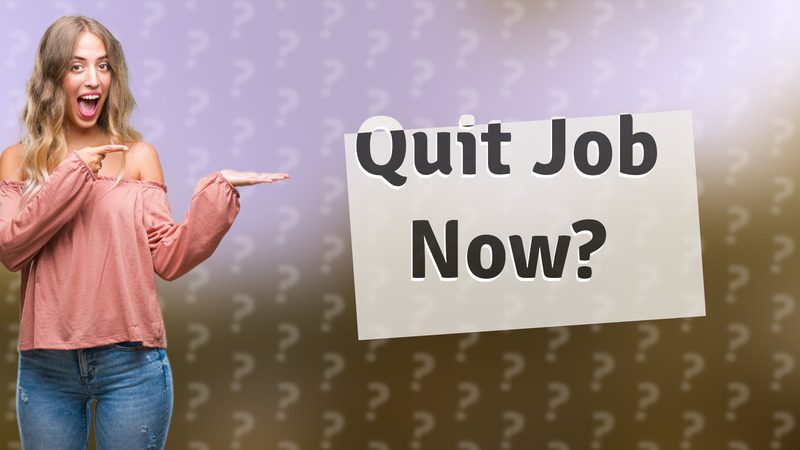Quit Job Now?