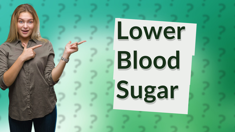 Lower Blood Sugar