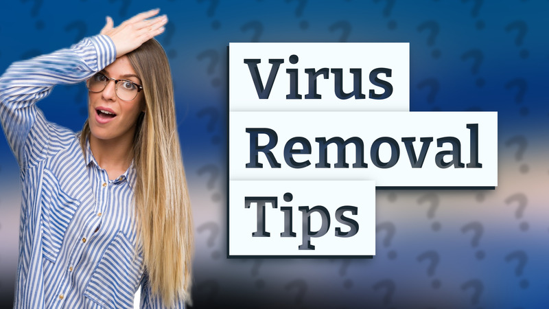 Virus Removal Tips