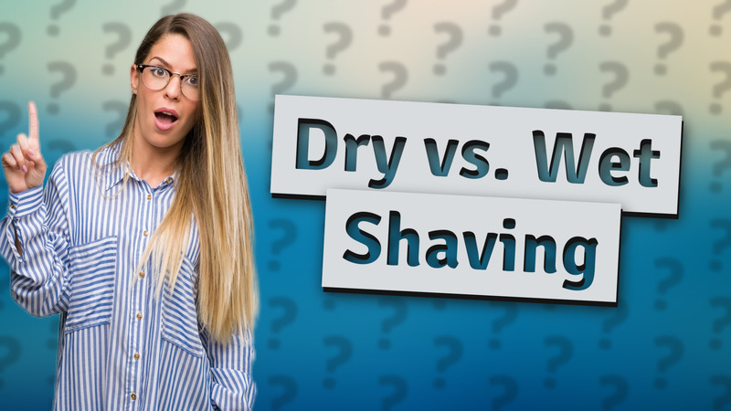 Dry vs. Wet Shaving