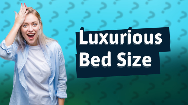 Luxurious Bed Size