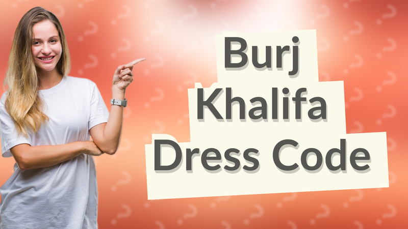 Burj Khalifa Dress Code